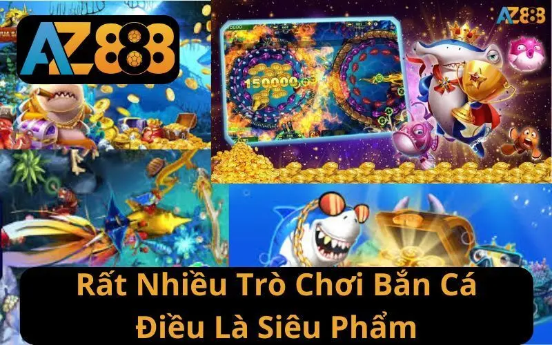 Khám Phá Sân Chơi Bắn Cá AZ888 – Đầy Kịch Tính, Niềm Vui Không Dứt
