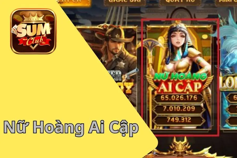 Nữ Hoàng Ai Cập – Trò Chơi Quay Hũ Gây Nghiện Tại Sumclub