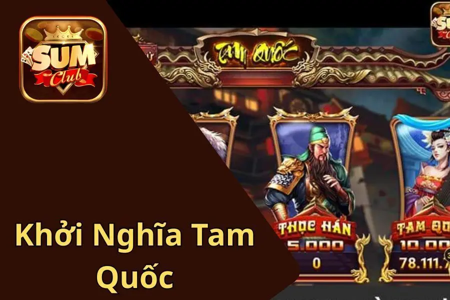 Khởi Nghĩa Tam Quốc - Trò Chơi Quay Hũ Thắng Lớn Tại Sumclub