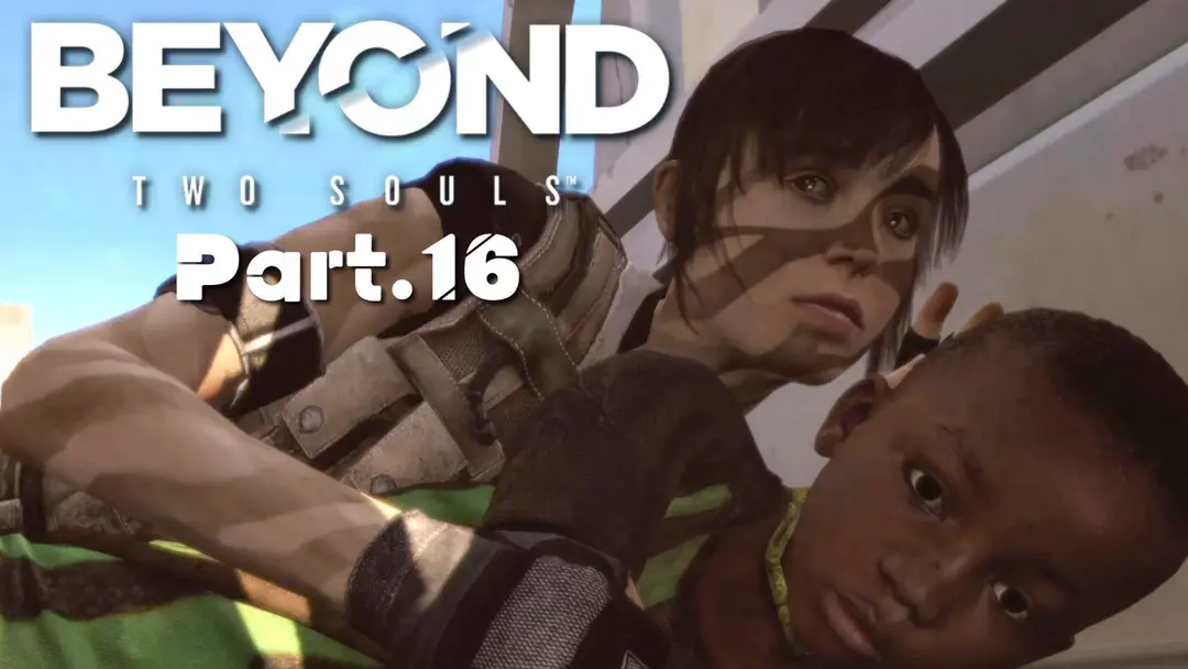 【BEYOND: Two Souls】心がふたつある！？ これは体験できるドラマ！ 特殊な力をもつ主人公の壮絶な人生。をプレイ #16