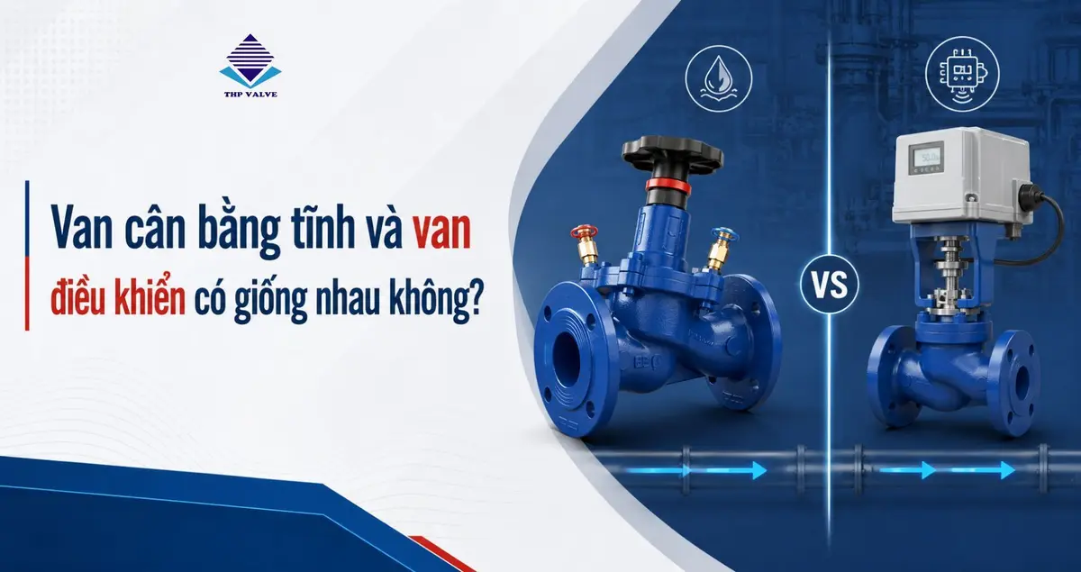 Van cân bằng tĩnh và van cân bằng động khác nhau thế nào?