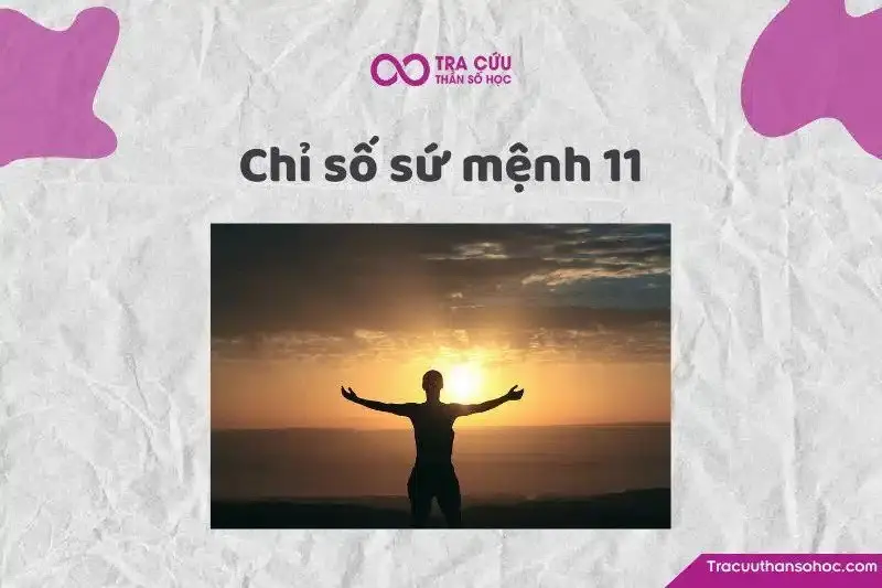 Chỉ số sứ mệnh 11 là gì? Đặc điểm tính cách, tình duyên và sự nghiệp như thế nào?