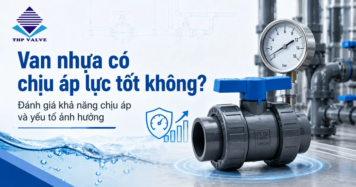 Van nhựa có chịu áp lực tốt không?
