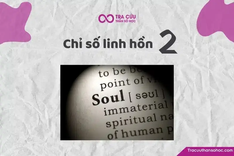 Chỉ số linh hồn 2 là gì? Đặc điểm tính cách, tình yêu và sự nghiệp