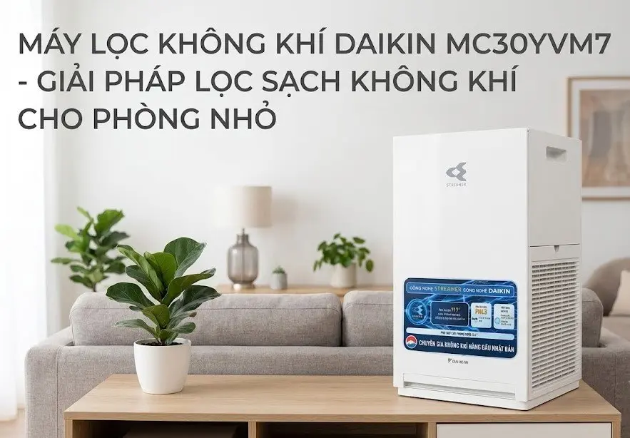 Máy lọc không khí Daikin MC30YVM7 - Giải pháp lọc sạch không khí cho phòng nhỏ