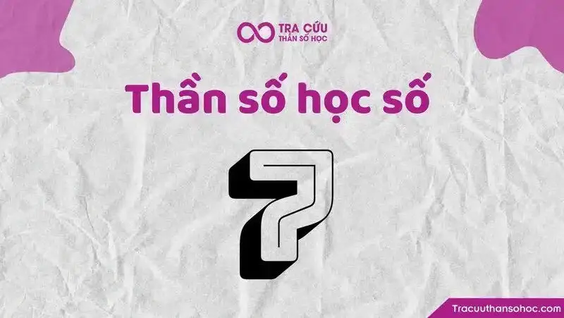 Thần số học số 7 hợp với số nào? Tình duyên và sự nghiệp