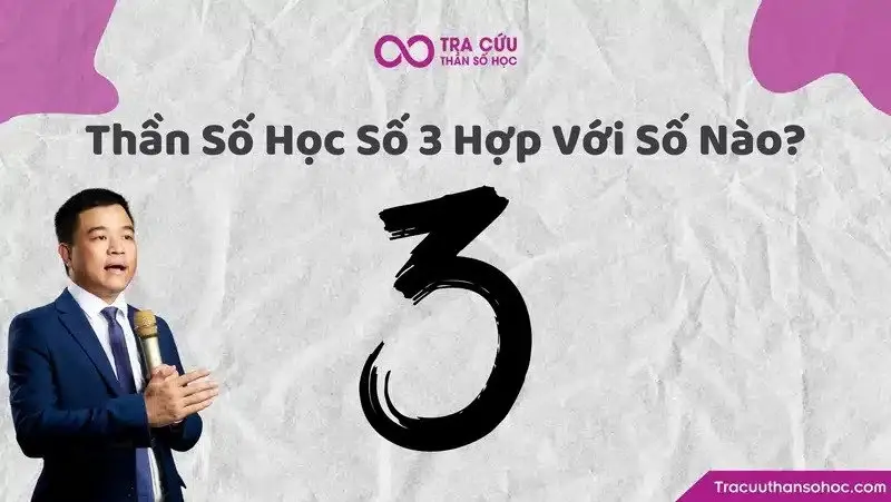Thần số học số 3 hợp với số nào? Gợi ý các cặp số tương hợp nhất
