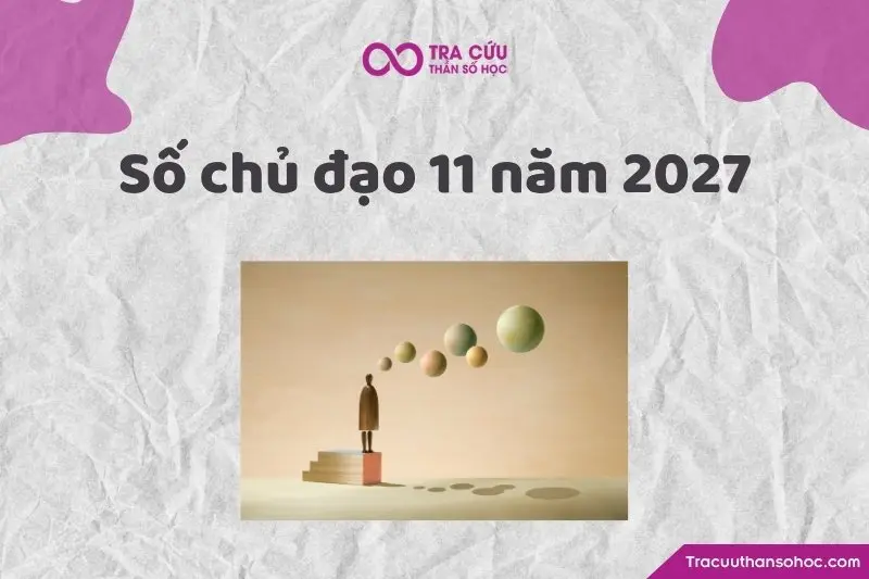 Số chủ đạo 11 năm 2027 là gì? Xu hướng, cơ hội và thách thức
