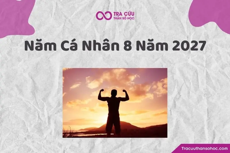 Năm cá nhân số 7 năm 2027: Tập trung, học hỏi và củng cố nội lực