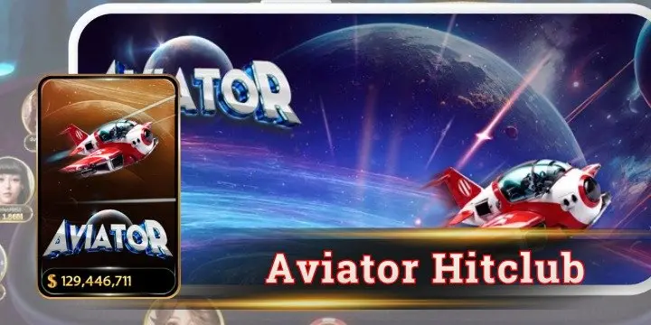 Trải nghiệm Aviator Hitclub có gì đáng chú ý
