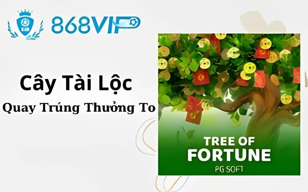 Nổ Hũ Cây Tài Lộc 868VIP - Quay Càng Nhiều Trúng Càng Khủng