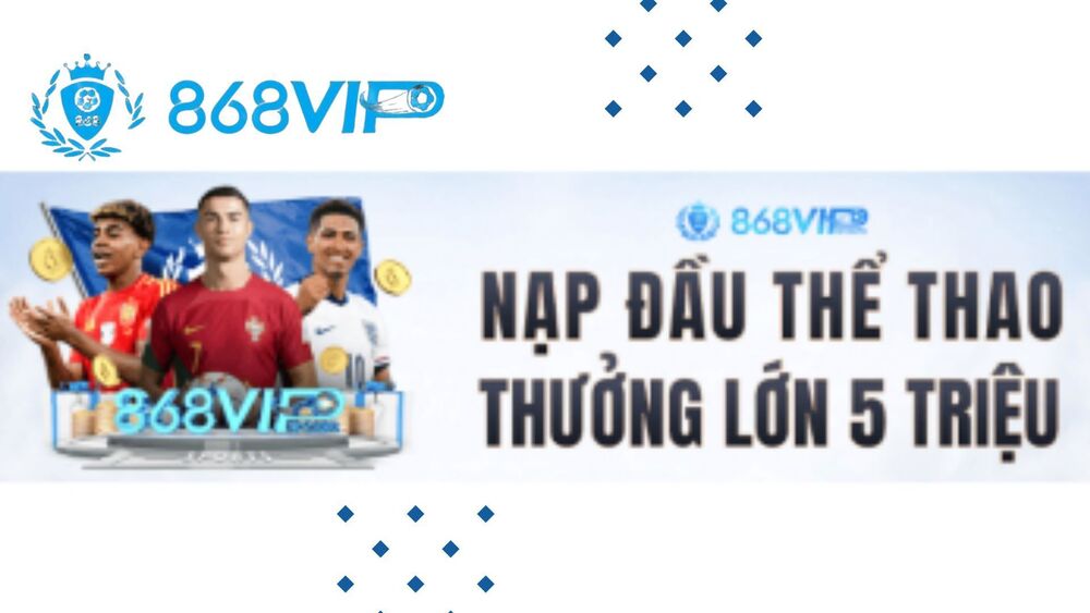 Hướng Dẫn Nhận Khuyến Mãi Nạp Đầu Thể Thao Tại 868VIP