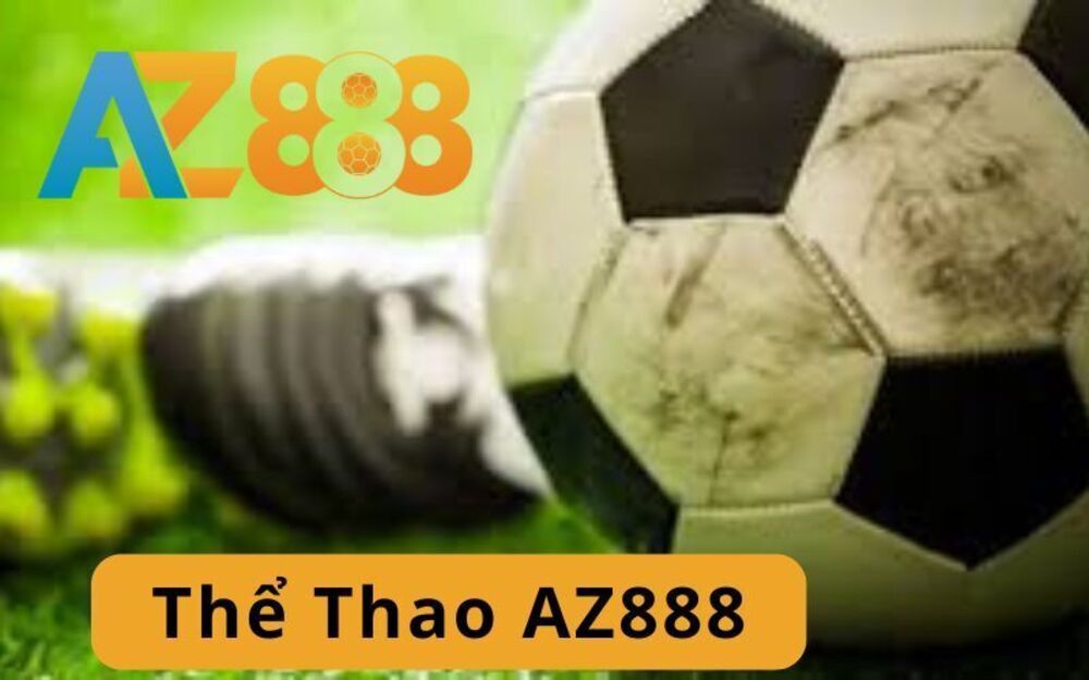 Thể Thao AZ888 – Sân Chơi Cá Cược Hiện Đại Và An Toàn