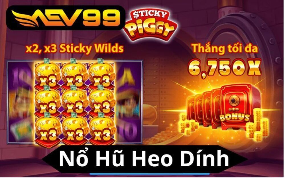 Nổ Hũ Heo Dính – Trải Nghiệm Quay Hũ Tự Tạo Cơ Hội Trúng Thưởng Tại AEV99