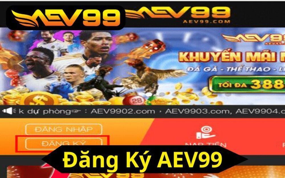 3 Bước Đăng Ký AEV99 Nhanh Gọn Dành Cho Người Mới
