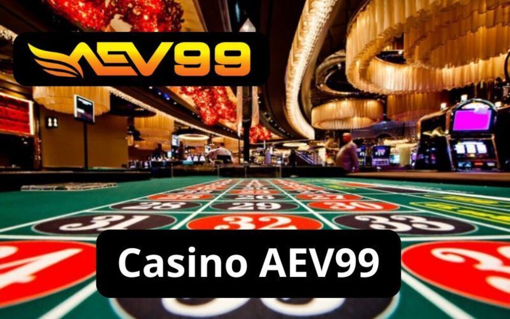 Casino AEV99 – Sòng Bài Online Đẳng Cấp Thế Giới