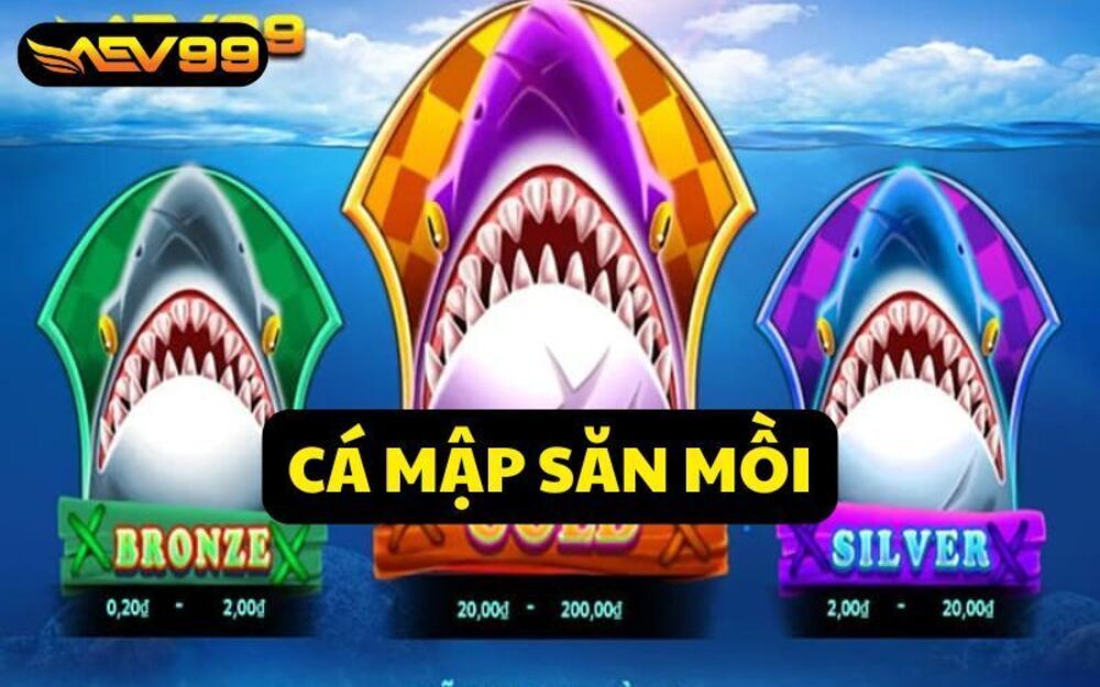 Cá Mập Săn Mồi – Siêu Phẩm Bắn Cá Đổi Thưởng Đầy Kịch Tính Tại AEV99