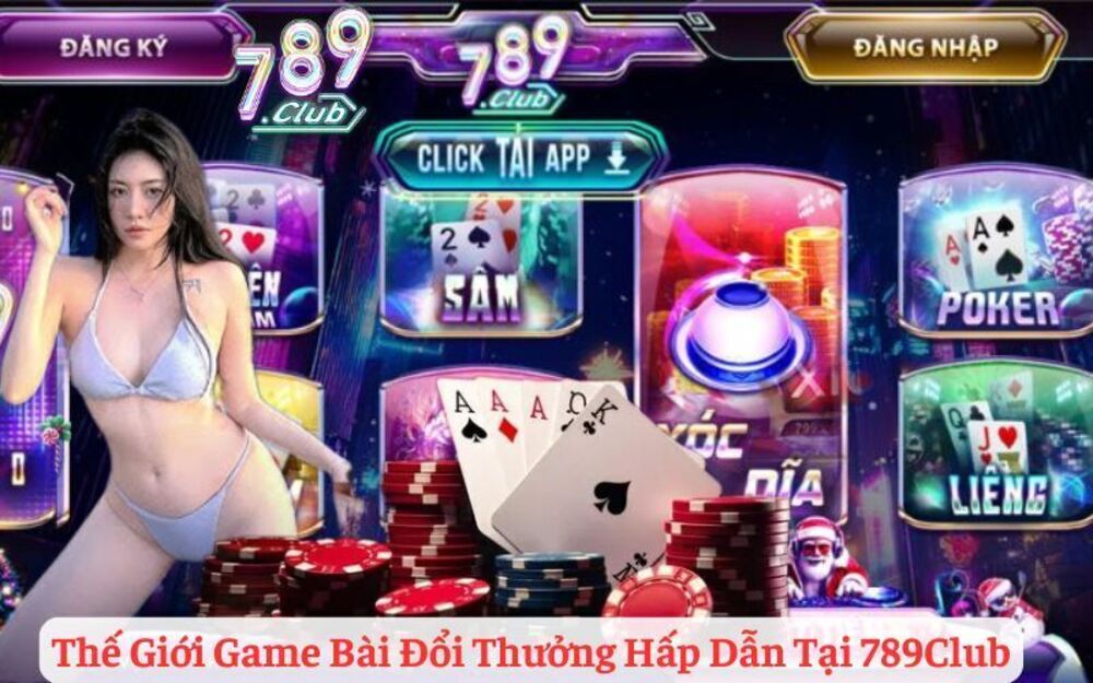Game Bài 789Club – Đa Dạng Game Bài Đổi Thưởng Đỉnh Cao