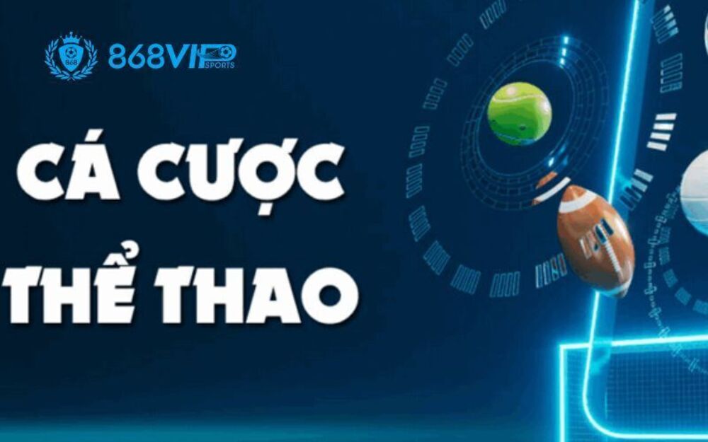 Thể Thao 868VIP - Đa Dạng Môn Thể Thao Và Tỷ Lệ Kèo Cược Hấp Dẫn