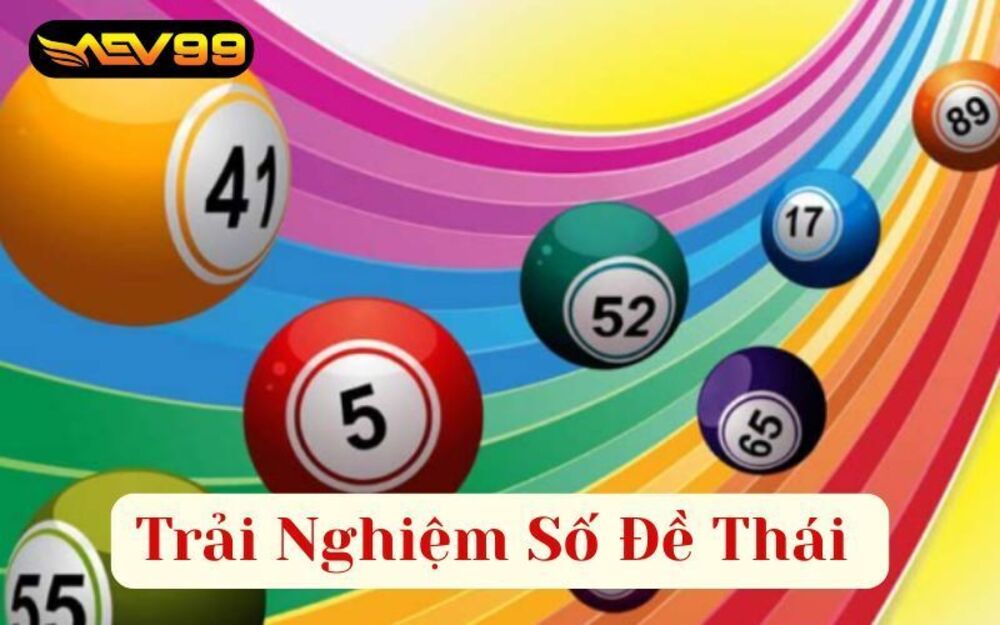 Số Đề Thái - Trải Nghiệm Đặt Cược Số Đề Đầy Mới Lạ Tại AEV99