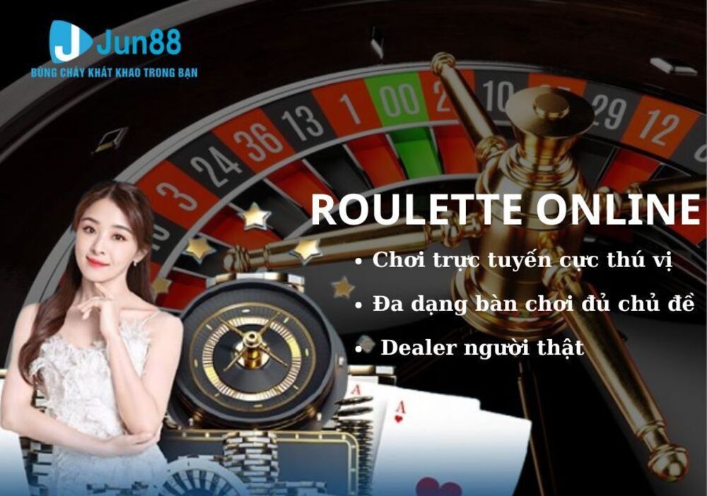 Roulette Online - Trải Nghiệm Đặt Cược Trực Tuyến Cực Thú Vị Tại JUN88