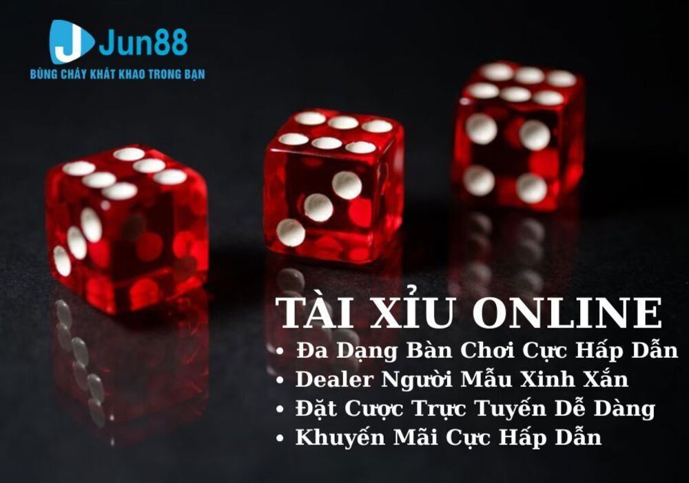 Tài Xỉu Online - Trò Chơi Trực Tuyến Cực Hấp Dẫn Tại Jun88
