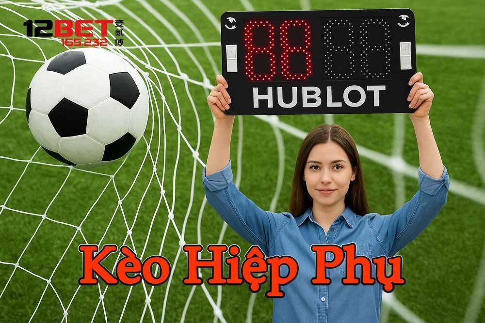 Kèo Hiệp Phụ Và Những Điều Cần Biết Khi Chơi Tại 12BET BPD