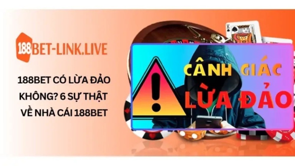 188BET có lừa đảo không Góc nhìn từ những người chơi lâu năm