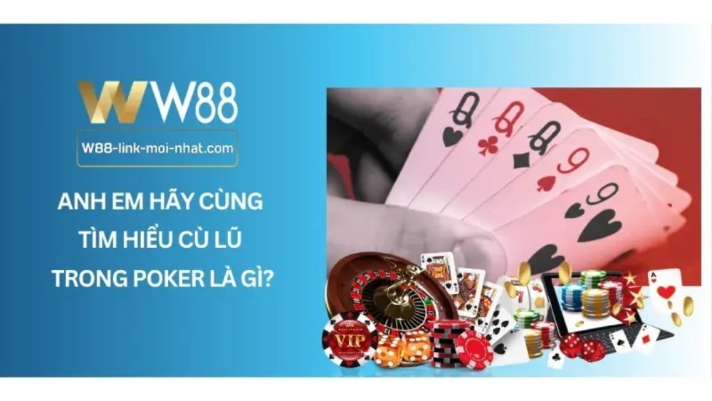 Cù lũ trong poker là gì và phân tích các tình huống thường gặp