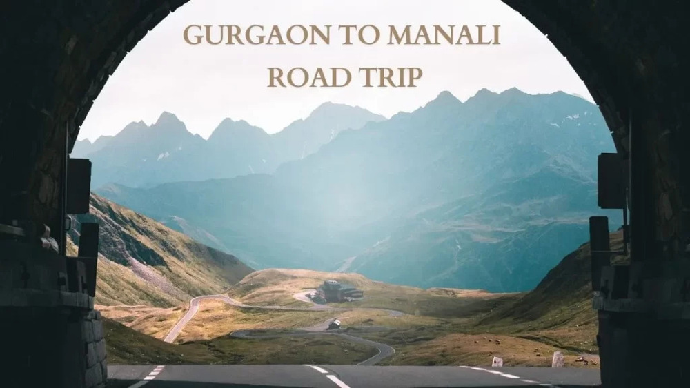 Gurgaon to Manali: Road Distance, Travel Tips & Map