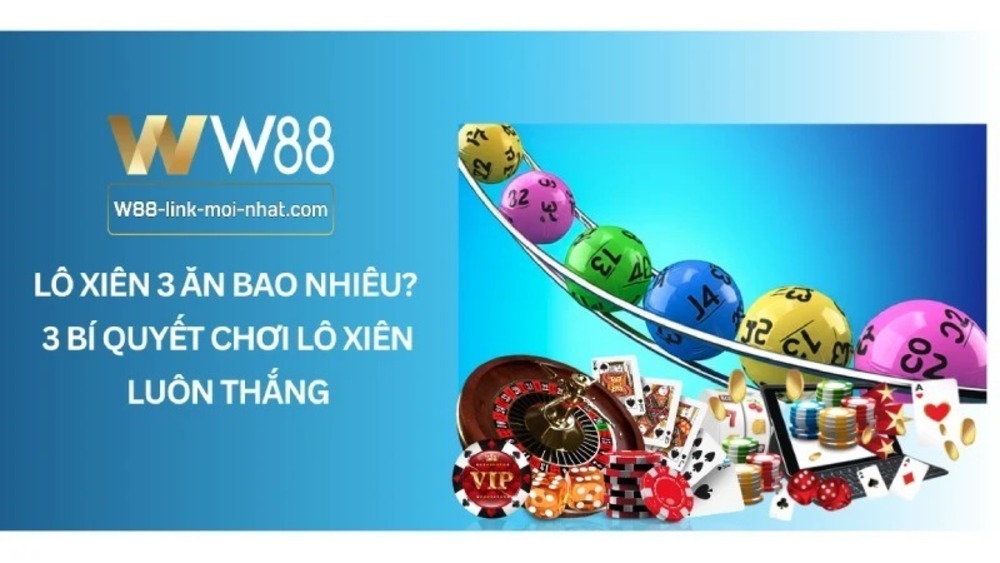 Lô xiên 3 ăn bao nhiêu và kinh nghiệm từ người chơi lâu năm