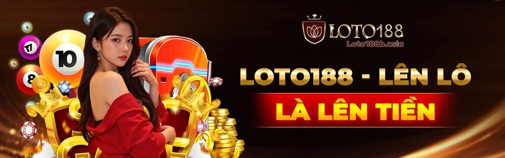 LOTO188 - Thương Hiệu Xổ Số, Casino Uy Tín Hàng Đầu Châu Á