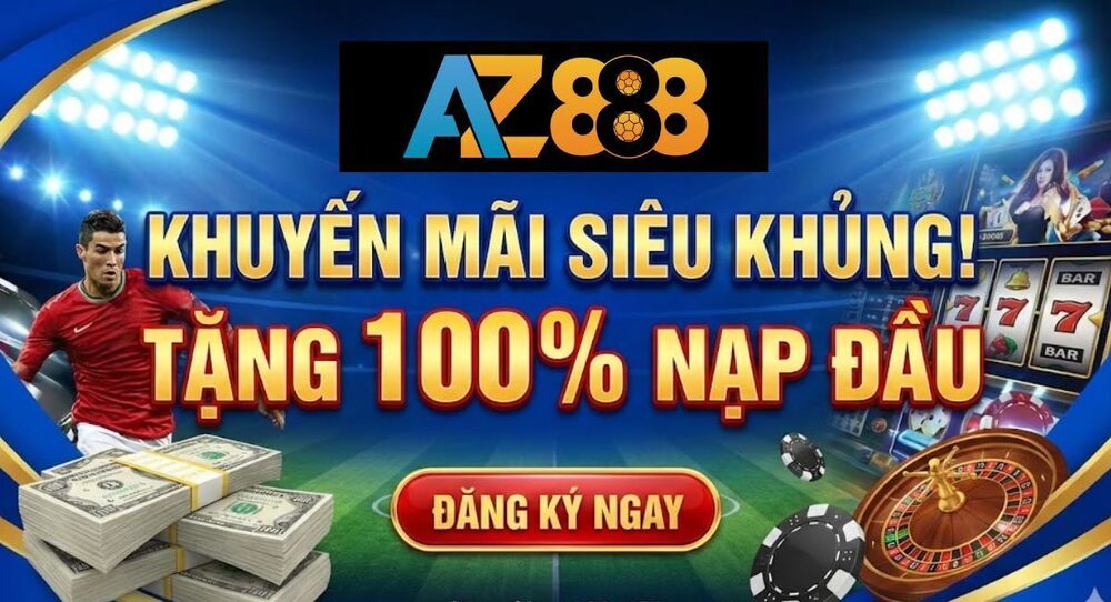 Khuyến Mãi AZ888 – Tổng Hợp Những Chương Trình Ưu Đãi Khủng
