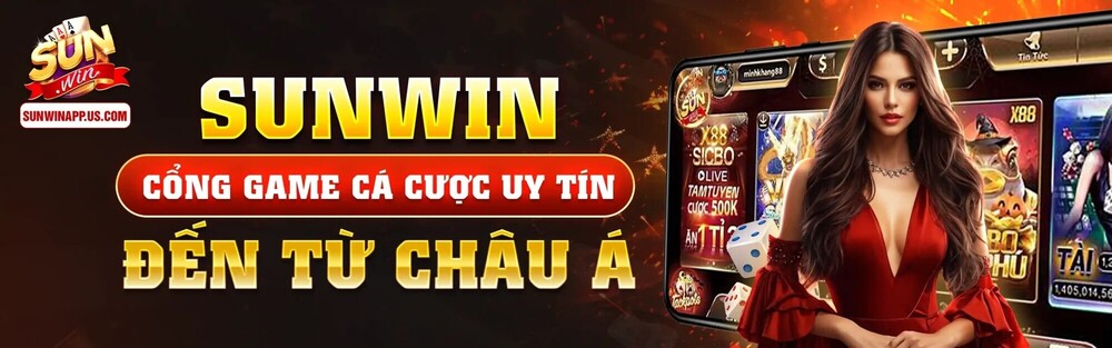 SUNWIN – Nhà cái giải trí trực tuyến hàng đầu, chơi là thắng ngay