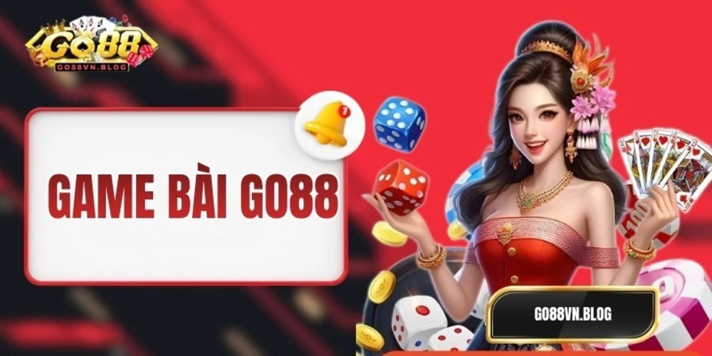 Vì sao Game Bài Go88 được nhiều người tin tưởng lựa chọn