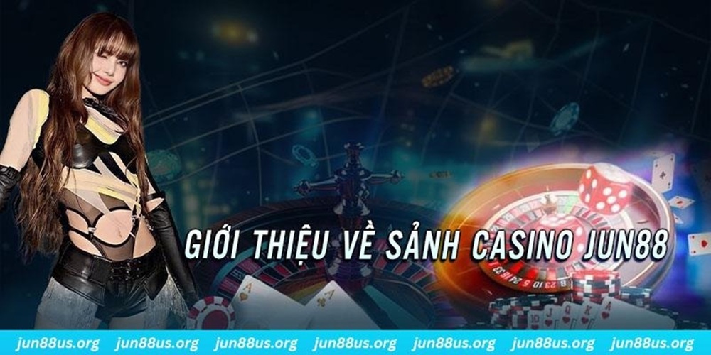Live Casino Jun88 Nền tảng live casino uy tín và an toàn
