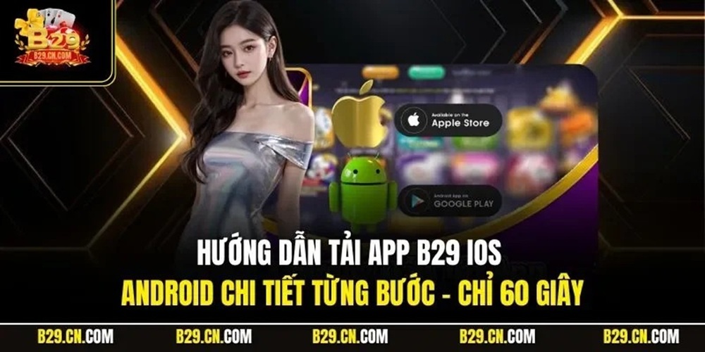 Các bước đơn giản để tải app B29 cho người mới bắt đầu