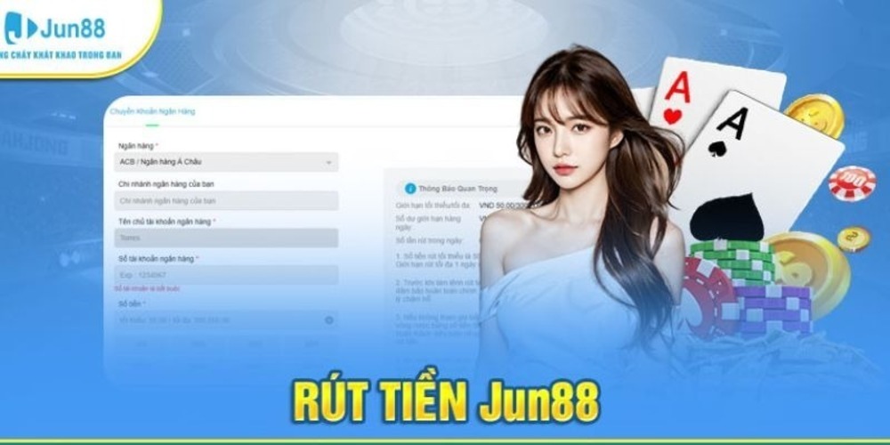 Quy trình rút tiền Jun88 chi tiết cho người mới bắt đầu