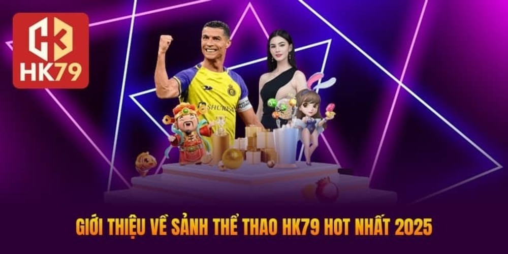 Thể Thao Hk79 – Cá Cược Tỷ Lệ Kèo Nhà Cái Hấp Dẫn