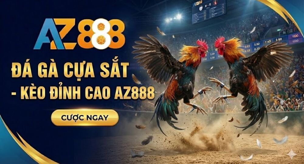 Đá Gà Cựa Sắt – Hình Thức Cá Cược Được Ưa Chuộng Nhất Tại AZ888