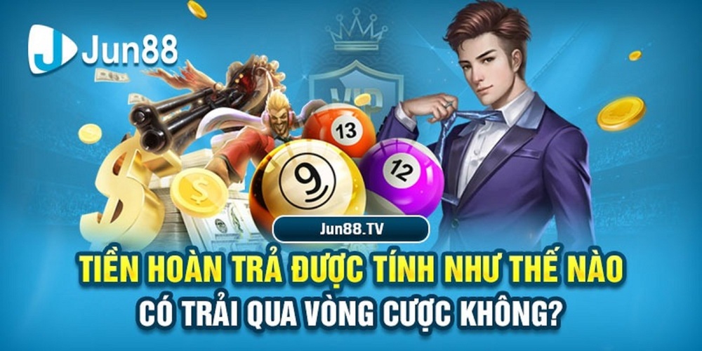 Tiền Hoàn Trả Tại Jun88 chính sách tạo nên sự khác biệt