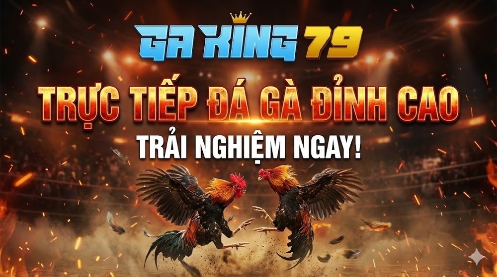 GAKING79 - XEM TRỰC TIẾP ĐÁ GÀ THOMO HÔM NAY CÓ BÌNH LUẬN VIÊN