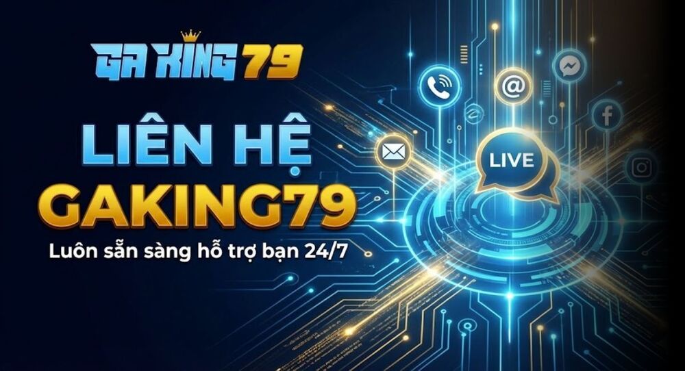 Liên Hệ GAKING79 - Kênh Hỗ Trợ và Tư Vấn Khi Xem Trực Tiếp Đá Gà Tại GAKING79