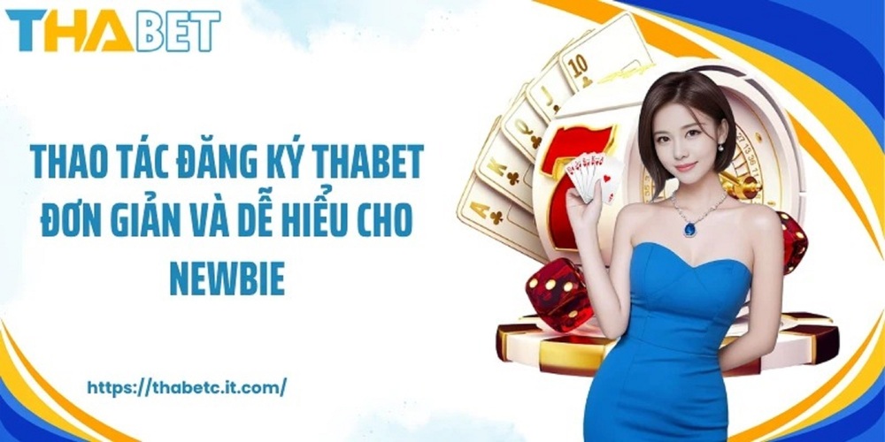 Đăng Ký Thabet và những điều người chơi cần biết trước khi tham gia