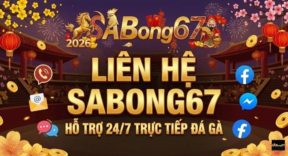 Liên Hệ SABONG67 - Hỗ Trợ Khách Hàng 24/7 Khi Xem Trực Tiếp Đá Gà