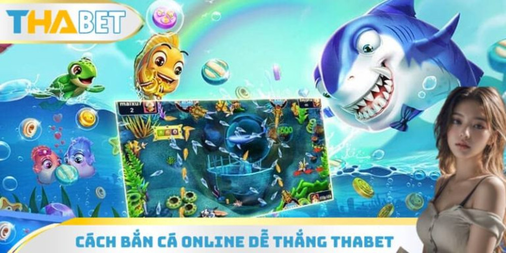 Tổng hợp hướng dẫn bắn cá online dễ thắng THABET cho người chơi lâu dài