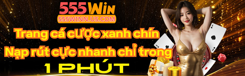 555Win - Nhà Cái Chính Thức | Đăng Ký Tài Khoản Ngay 50K