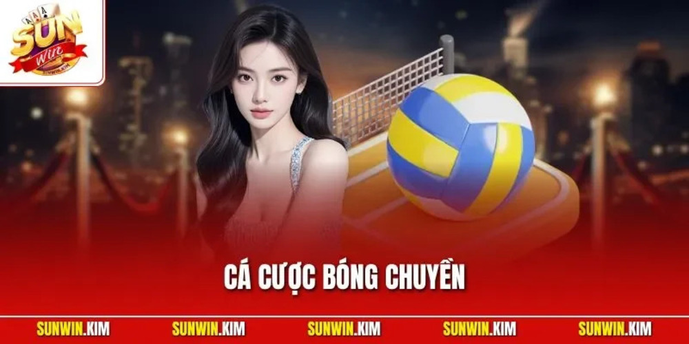 Cá Cược Bóng Chuyền – Kèo Thể Thao Hàng Đầu Tại SUNWIN 2026