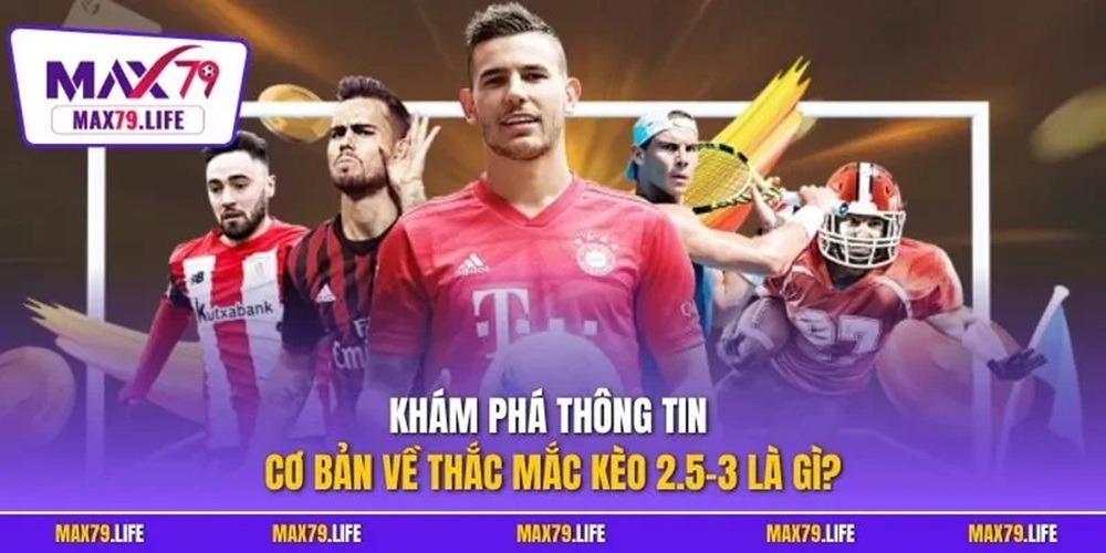 Kèo 2.5 3 là gì và chiến lược chơi hiệu quả
