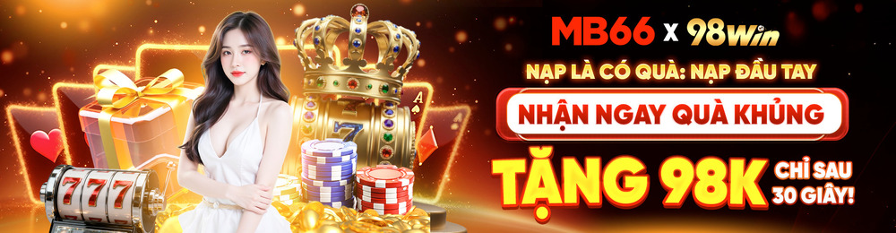 98Win – Đẳng Cấp Nhà Cái Giải Trí Uy Tín Số 1 Châu Á